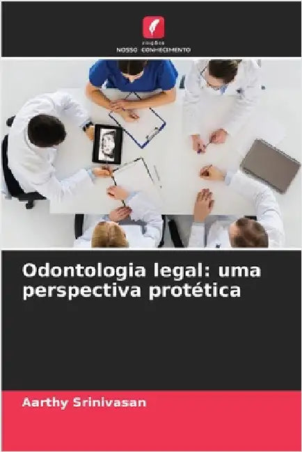Odontologia legal: uma perspectiva protética by Srinivasan, Aarthy