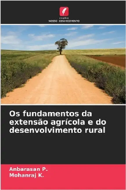 Os fundamentos da extensão agrícola e do desenvolvimento rural by Anbarasan P
