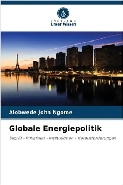 Globale Energiepolitik by Ngome, Alobwede John