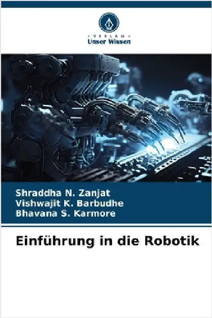 Einführung in die Robotik by Shraddha N. Zanjat