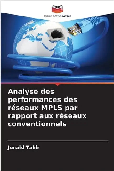 Analyse des performances des réseaux MPLS par rapport aux réseaux conventionnels by Tahir, Junaid