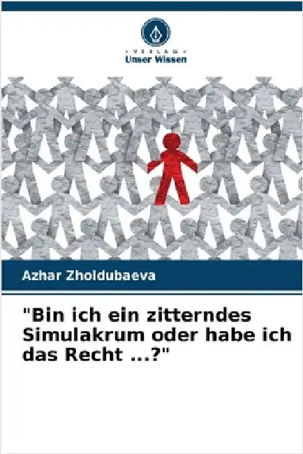 "Bin ich ein zitterndes Simulakrum oder habe ich das Recht ...?" by Zholdubaeva, Azhar