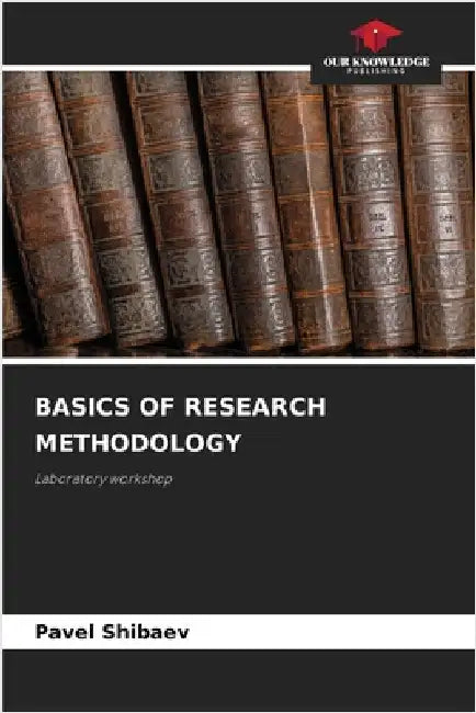 Basics of Research Methodology by Pavel Shibaev