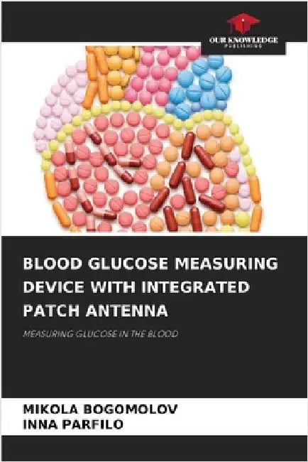 Blood Glucose Measuring Device with Integrated Patch Antenna by Bogomolov, Mikola