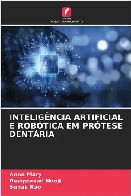Inteligência Artificial E Robótica Em Prótese Dentária by Mary, Anne