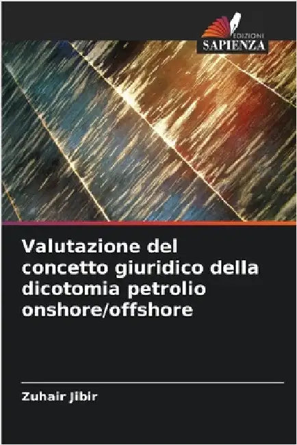 Valutazione del concetto giuridico della dicotomia petrolio onshore/offshore by Jibir, Zuhair