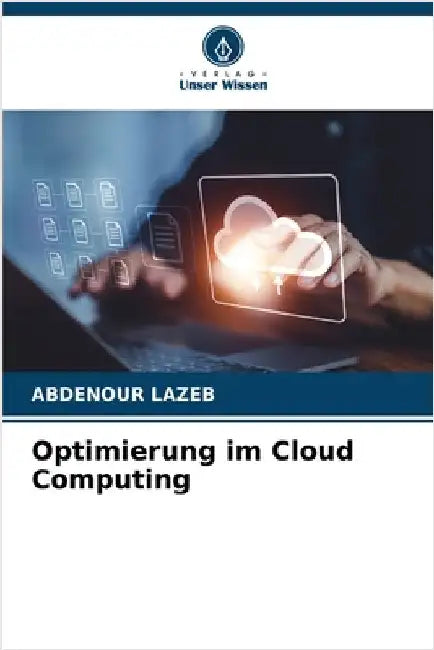 Optimierung im Cloud Computing by Lazeb, Abdenour