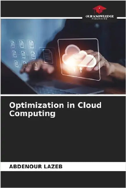 Optimization in Cloud Computing by Abdenour Lazeb