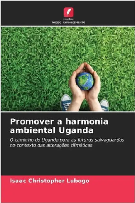 Promover a harmonia ambiental Uganda by Isaac Christopher Lubogo