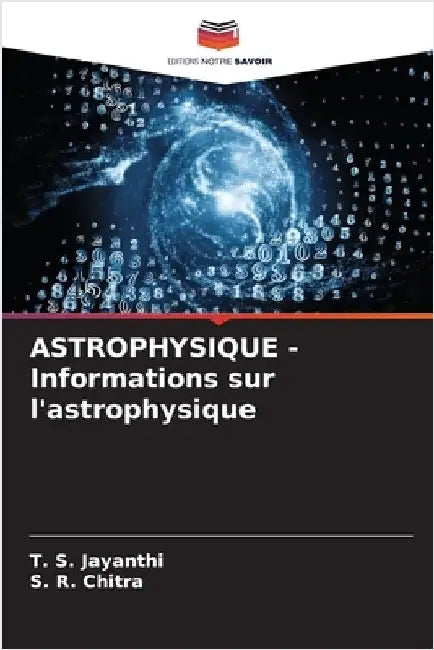 ASTROPHYSIQUE - Informations sur l'astrophysique by Jayanthi, T. S.