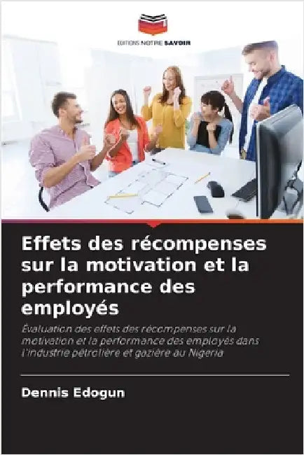 Effets des récompenses sur la motivation et la performance des employés by Edogun, Dennis