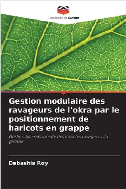 Gestion modulaire des ravageurs de l'okra par le positionnement de haricots en grappe by Debashis Roy