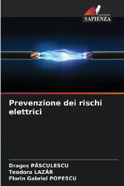 Prevenzione dei rischi elettrici by Dragoș Pasculescu, Teodora Lazăr, Florin Gabriel Popescu