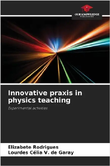Innovative praxis in physics teaching by Elizabete Rodrigues