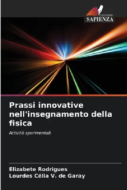 Prassi innovative nell'insegnamento della fisica by Elizabete Rodrigues, Lourdes Célia V. de Garay