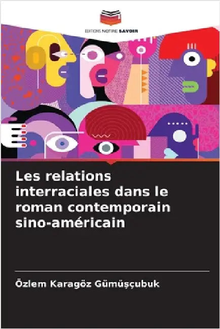 Les relations interraciales dans le roman contemporain sino-américain by Özlem Karagöz Gümüşçubuk