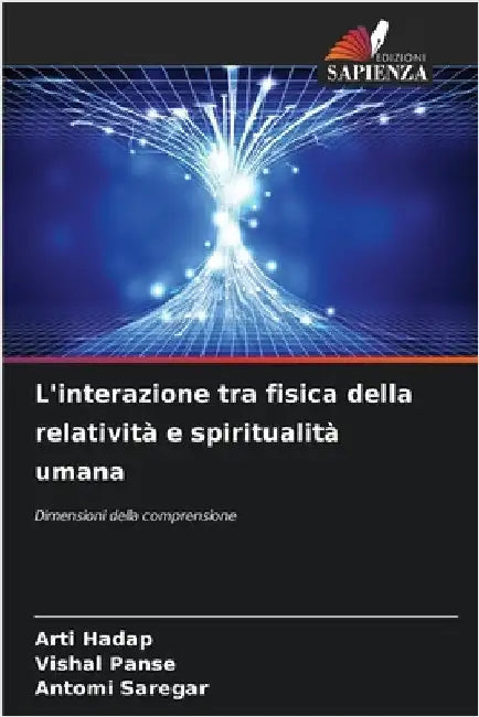 L'interazione tra fisica della relatività e spiritualità umana by Arti Hadap