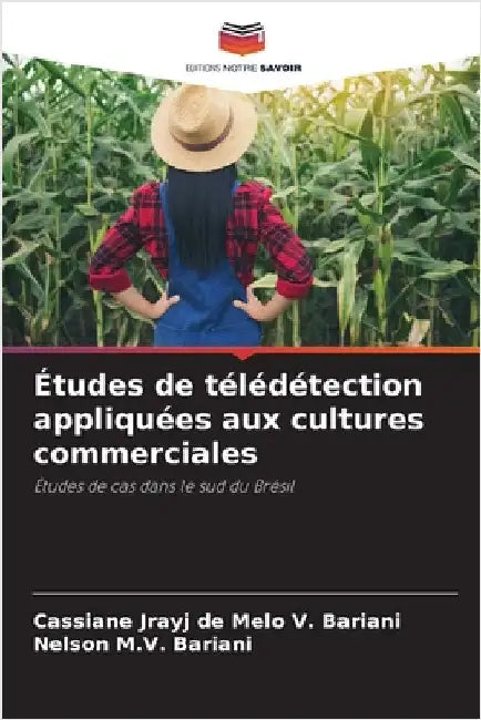 Études de télédétection appliquées aux cultures commerciales by V. Bariani, Cassiane Jrayj de Melo