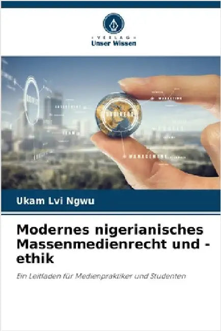 Modernes nigerianisches Massenmedienrecht und -ethik by Ngwu, Ukam LVI