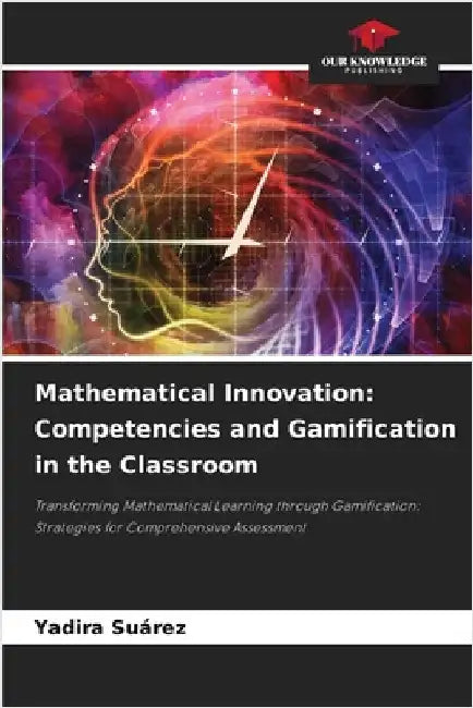 Mathematical Innovation: Competencies and Gamification in the Classroom by Yadira Suárez