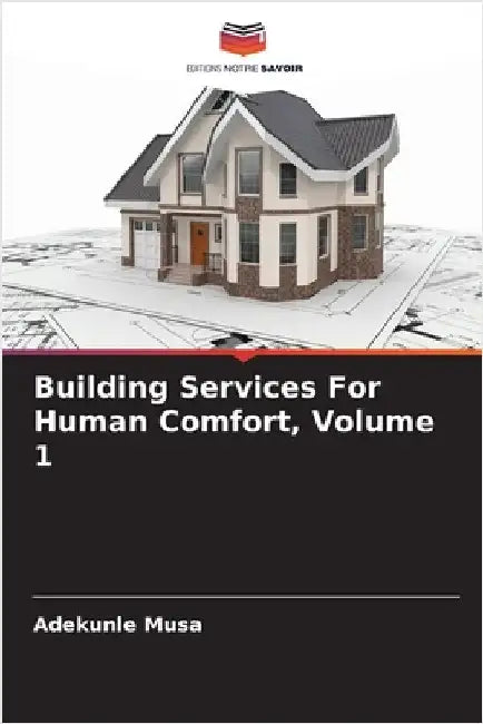 Building Services For Human Comfort, Volume 1 by Musa, Adekunle