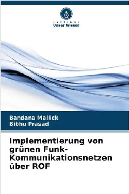 Implementierung von grünen Funk-Kommunikationsnetzen über ROF by Mallick, Bandana
