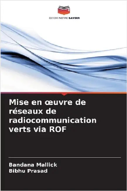 Mise en oeuvre de réseaux de radiocommunication verts via ROF by Mallick, Bandana