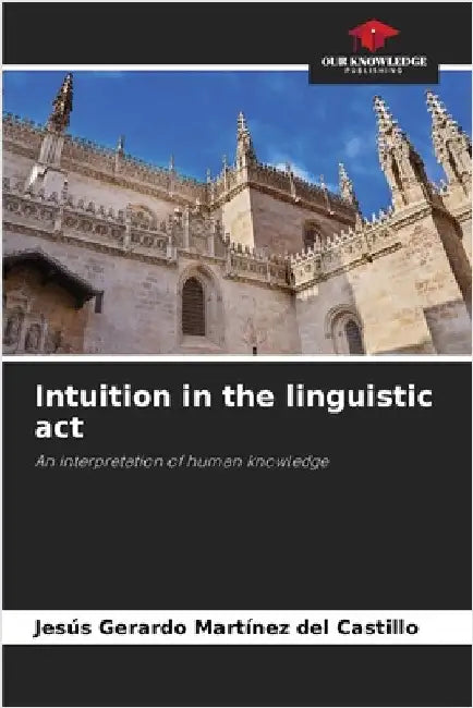 Intuition in the linguistic act by Martínez del Castillo, Jesús Gerardo