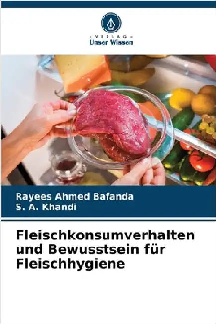 Fleischkonsumverhalten und Bewusstsein für Fleischhygiene by Bafanda, Rayees Ahmed