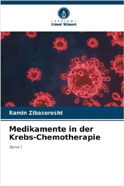 Medikamente in der Krebs-Chemotherapie by Zibaseresht, Ramin