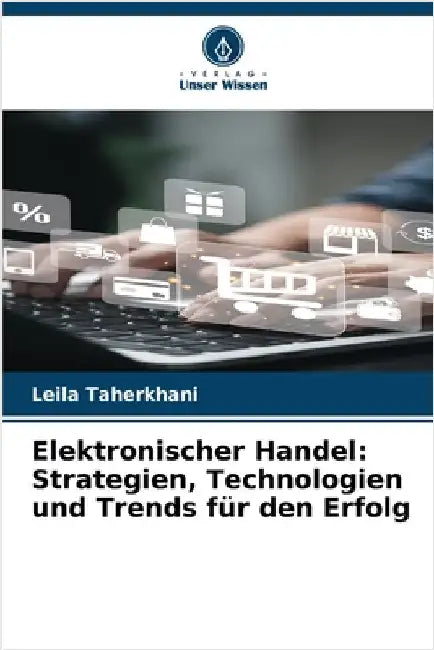 Elektronischer Handel: Strategien, Technologien und Trends für den Erfolg by Taherkhani, Leila