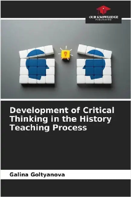 Development of Critical Thinking in the History Teaching Process by Galina Goltyanova