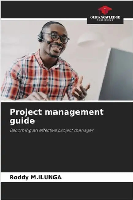 Project management guide by Roddy M. Ilunga