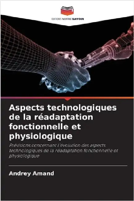 Aspects technologiques de la réadaptation fonctionnelle et physiologique by Amand, Andrey