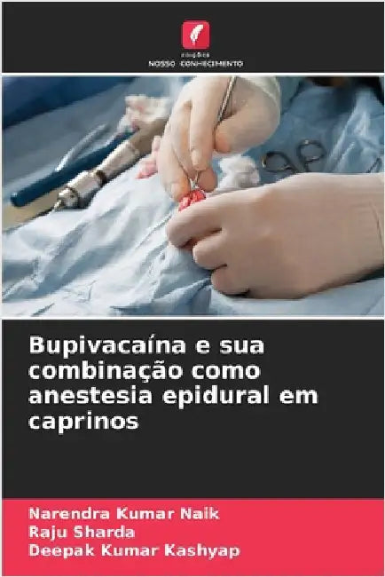 Bupivacaína e sua combinação como anestesia epidural em caprinos by Narendra Kumar Naik