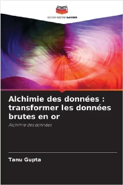 Alchimie des données: transformer les données brutes en or by Tanu Gupta