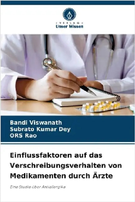 Einflussfaktoren auf das Verschreibungsverhalten von Medikamenten durch Ärzte by Bandi Viswanath