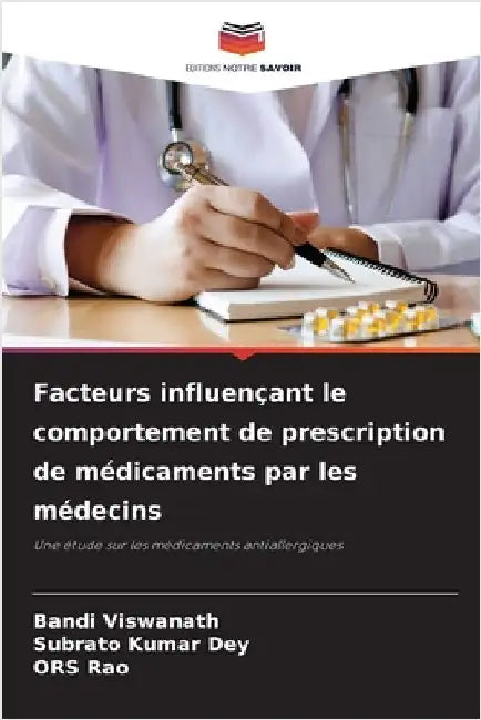 Facteurs influençant le comportement de prescription de médicaments par les médecins by Bandi Viswanath