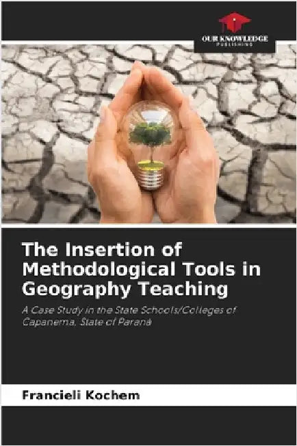 The Insertion of Methodological Tools in Geography Teaching by Kochem, Francieli