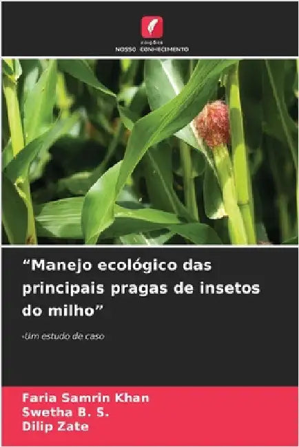 "Manejo ecológico das principais pragas de insetos do milho" by Khan, Faria Samrin