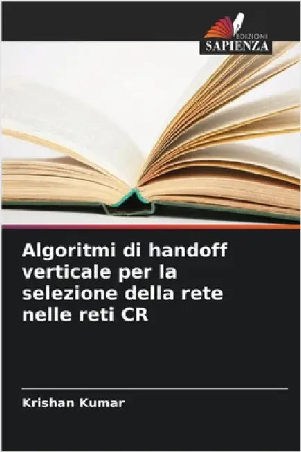 Algoritmi di handoff verticale per la selezione della rete nelle reti CR by Kumar, Krishan
