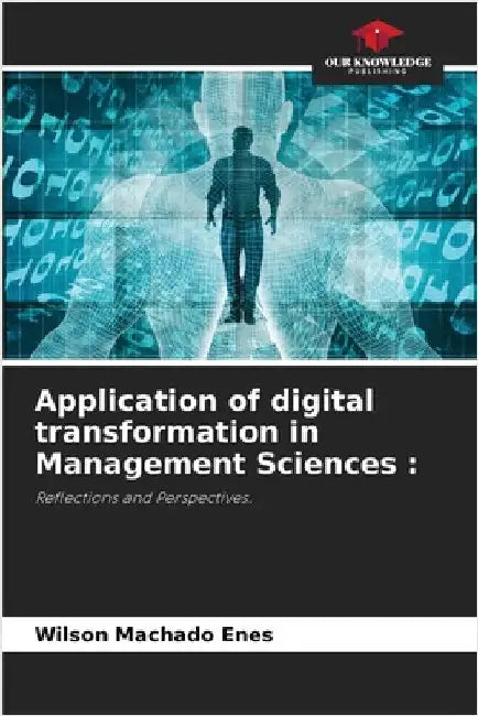 Application of digital transformation in Management Sciences by Wilson Machado Enes