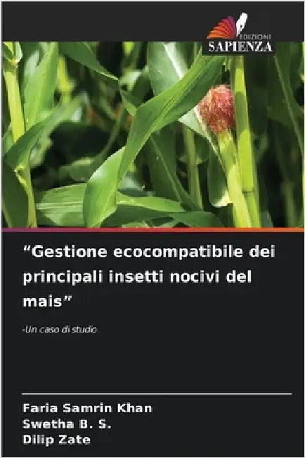 "Gestione ecocompatibile dei principali insetti nocivi del mais" by Faria Samrin Khan