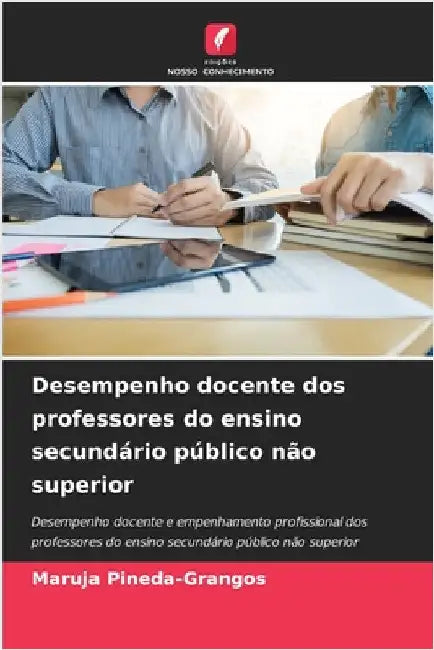 Desempenho docente dos professores do ensino secundário público não superior by Maruja Pineda-Grangos