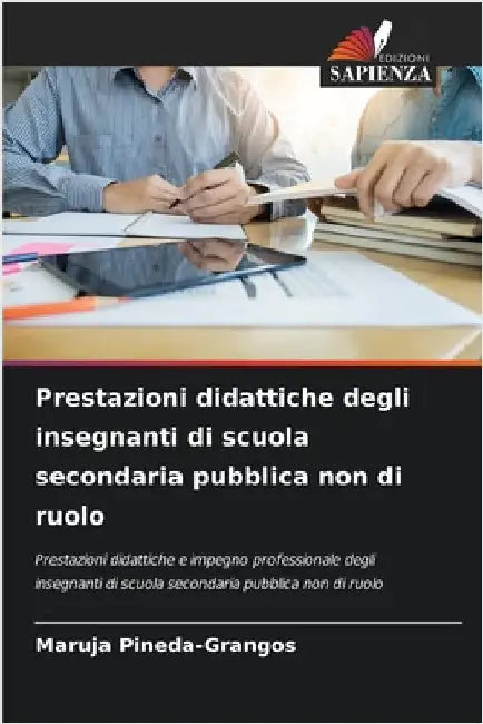 Prestazioni didattiche degli insegnanti di scuola secondaria pubblica non di ruolo by Maruja Pineda-Grangos