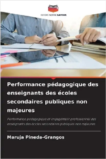 Performance pédagogique des enseignants des écoles secondaires publiques non majeures by Maruja Pineda-Grangos