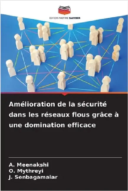 Amélioration de la sécurité dans les réseaux flous grâce à une domination efficace by Meenakshi, A.
