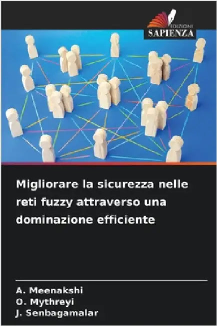 Migliorare la sicurezza nelle reti fuzzy attraverso una dominazione efficiente by Meenakshi, A.
