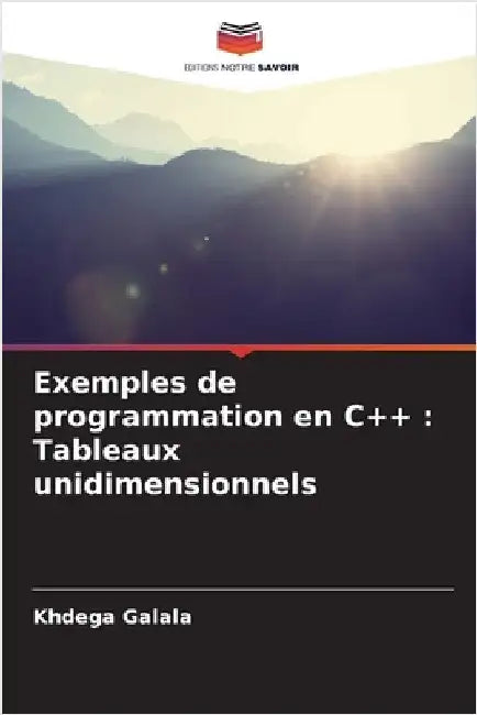 Exemples de programmation en C++: Tableaux unidimensionnels by Khdega Galala