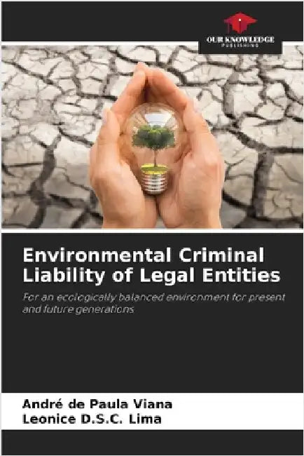 Environmental Criminal Liability of Legal Entities by Viana, André de Paula